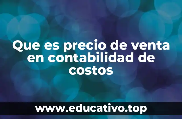 Que es precio de venta en contabilidad de costos