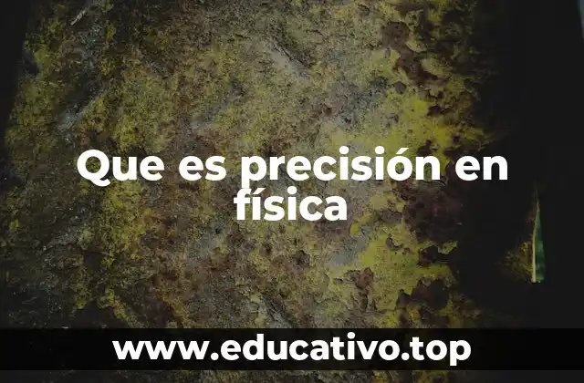 Que es precisión en física