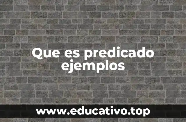 Que es predicado ejemplos