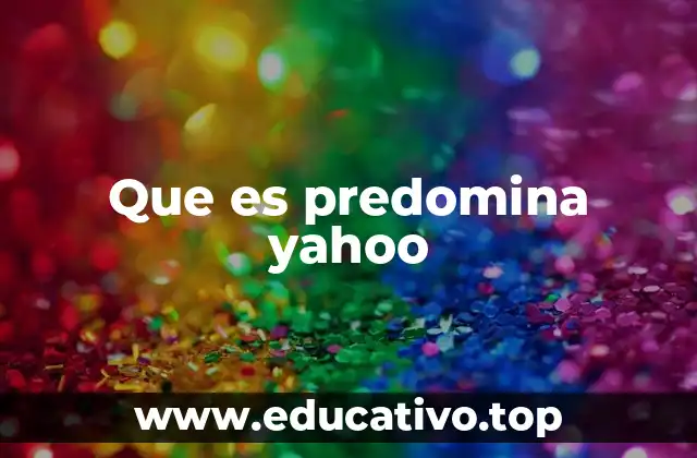 Que es predomina yahoo