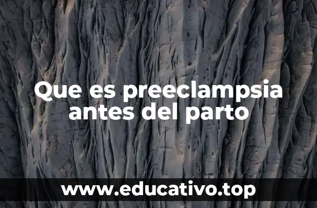 Que es preeclampsia antes del parto