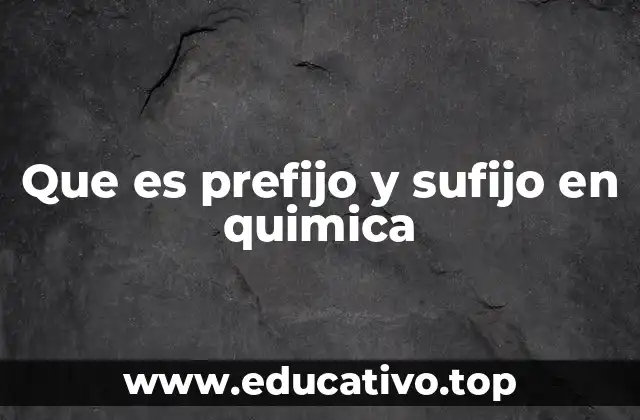 Que es prefijo y sufijo en quimica