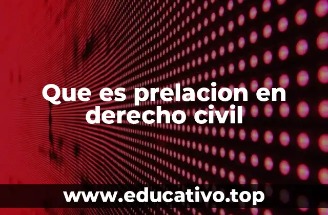 Que es prelacion en derecho civil