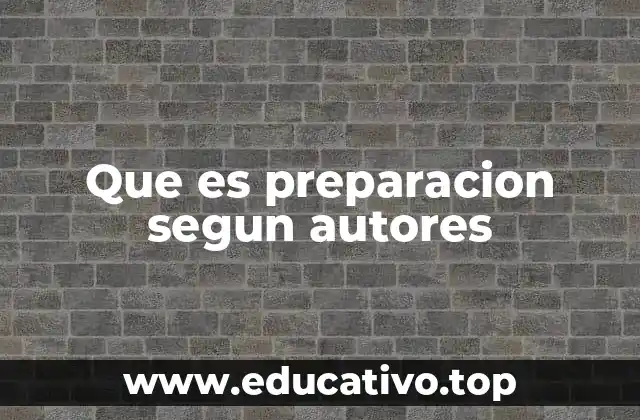 Que es preparacion segun autores
