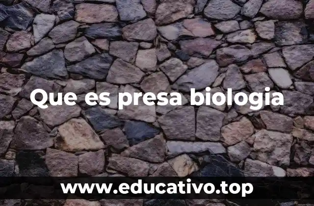 Que es presa biologia