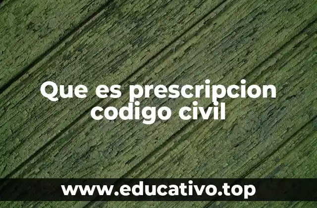Que es prescripcion codigo civil