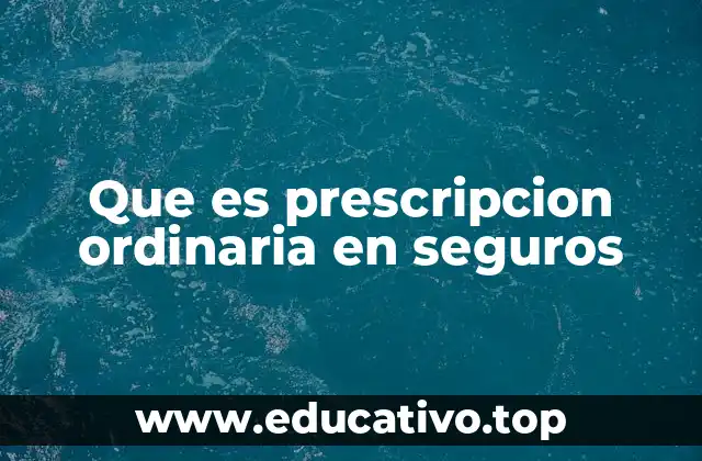 Que es prescripcion ordinaria en seguros