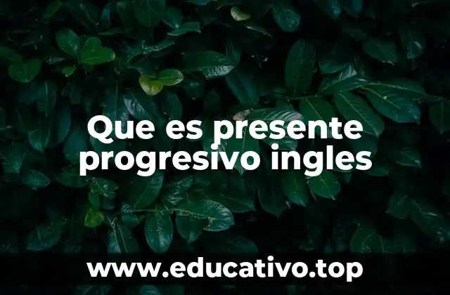 Que es presente progresivo ingles
