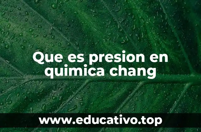 Que es presion en quimica chang