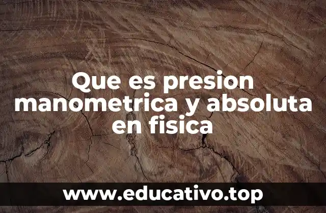 Que es presion manometrica y absoluta en fisica