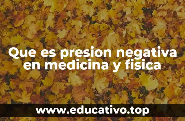 Que es presion negativa en medicina y fisica