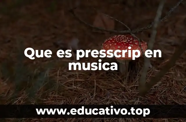Que es presscrip en musica