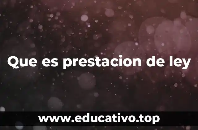 Que es prestacion de ley