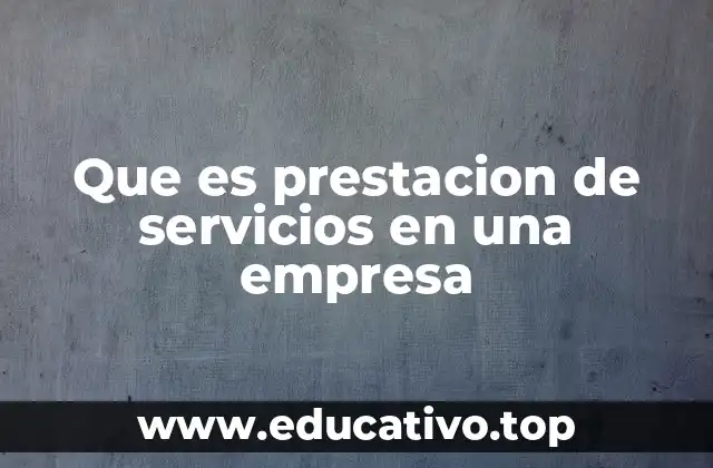 Que es prestacion de servicios en una empresa