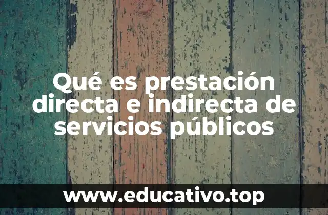 Qué es prestación directa e indirecta de servicios públicos