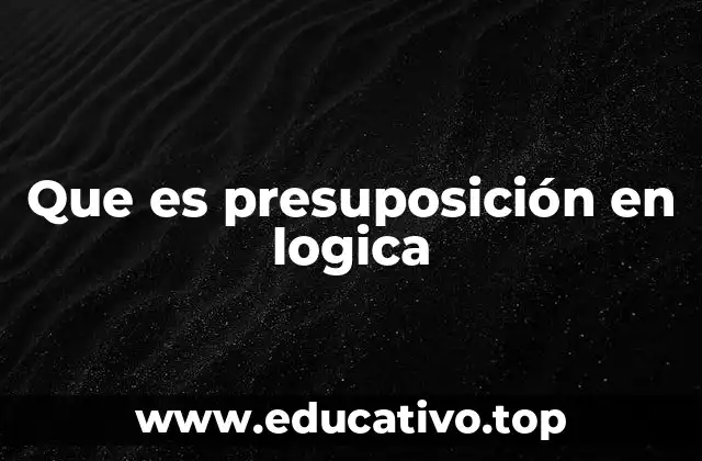 Que es presuposición en logica