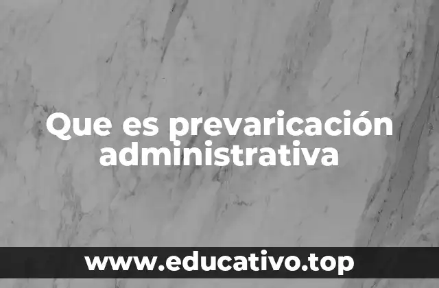 Que es prevaricación administrativa