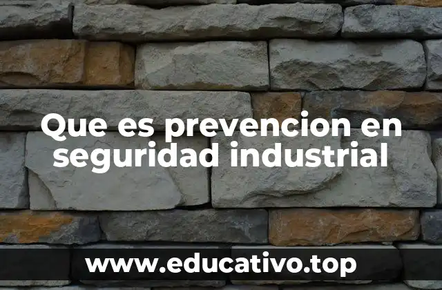 Que es prevencion en seguridad industrial