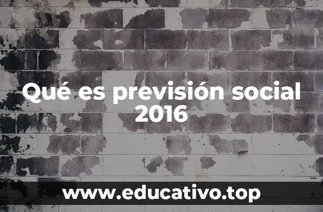 Qué es previsión social 2016