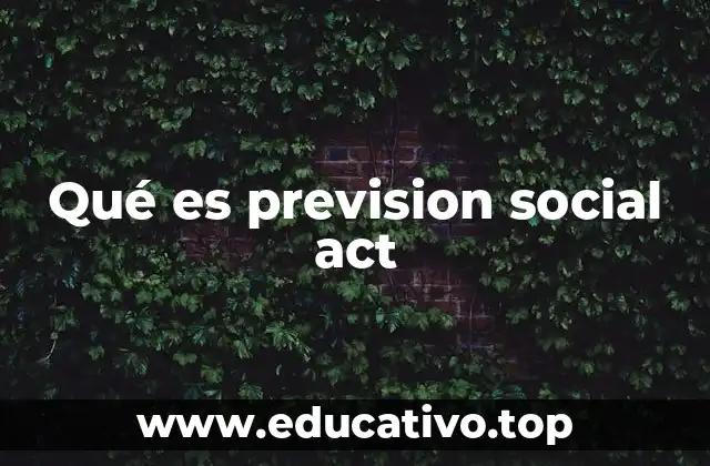 Qué es prevision social act