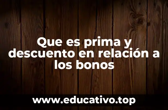 Que es prima y descuento en relación a los bonos