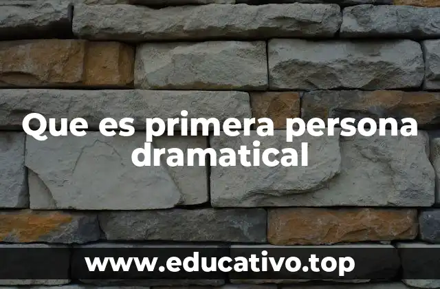 Que es primera persona dramatical