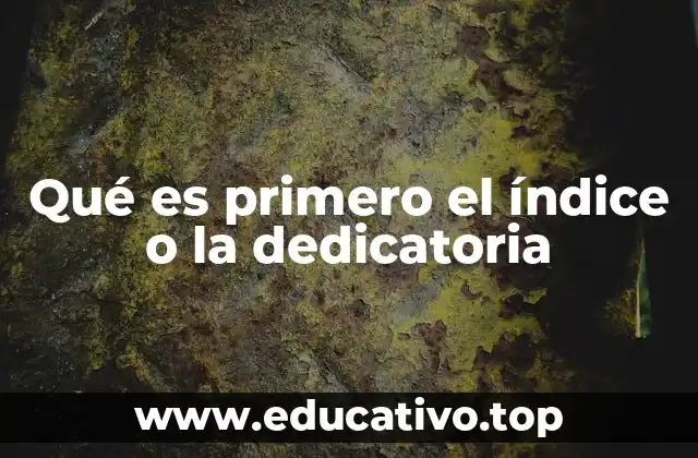 Qué es primero el índice o la dedicatoria