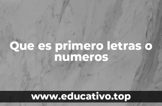 Que es primero letras o numeros