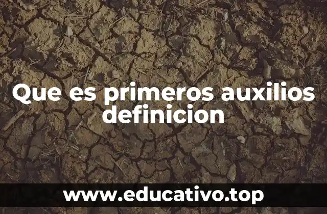 Que es primeros auxilios definicion