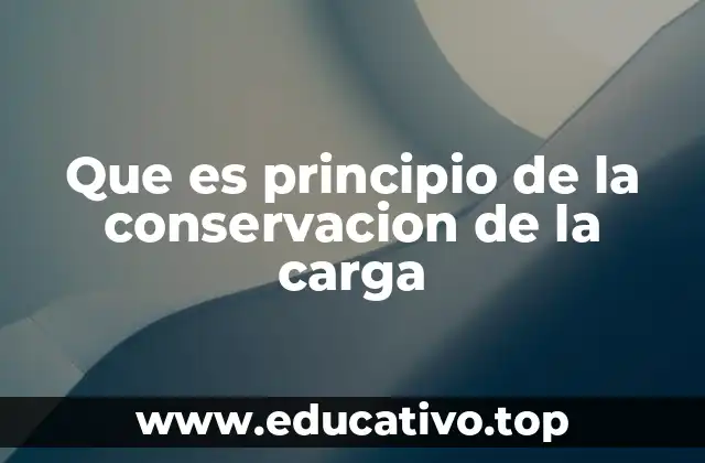 Que es principio de la conservacion de la carga