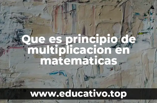 Que es principio de multiplicacion en matematicas