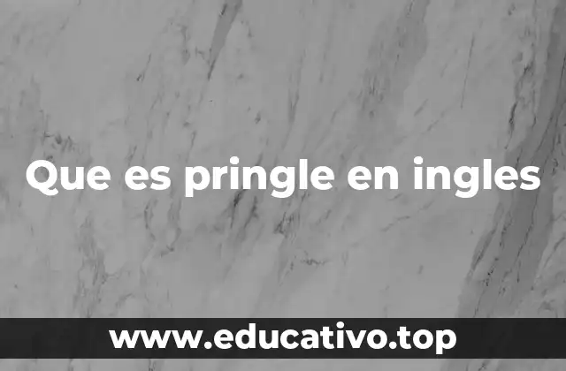 Que es pringle en ingles