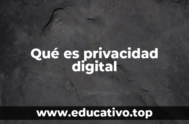 Qué es privacidad digital