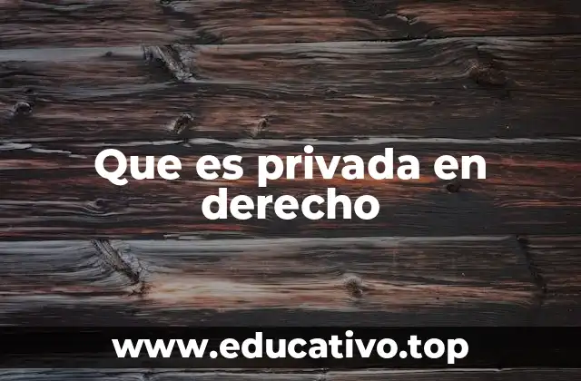 Que es privada en derecho