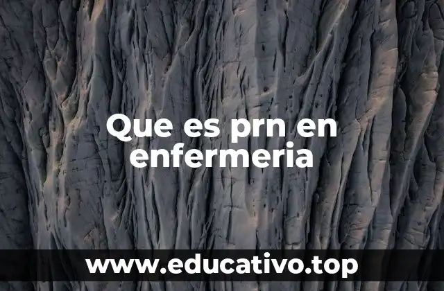 Que es prn en enfermeria