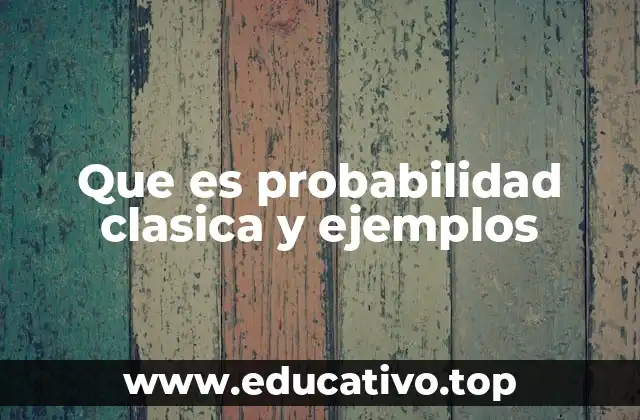 Que es probabilidad clasica y ejemplos