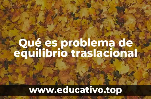 Qué es problema de equilibrio traslacional