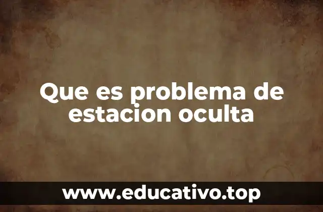 Cómo ocurre el problema de estación oculta en una red inalámbrica