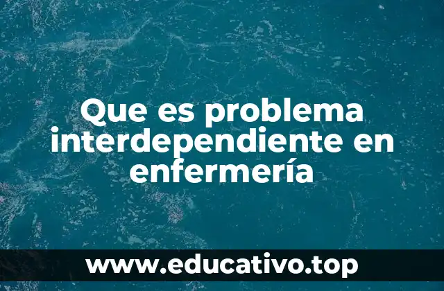 Que es problema interdependiente en enfermería