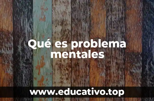 Qué es problema mentales
