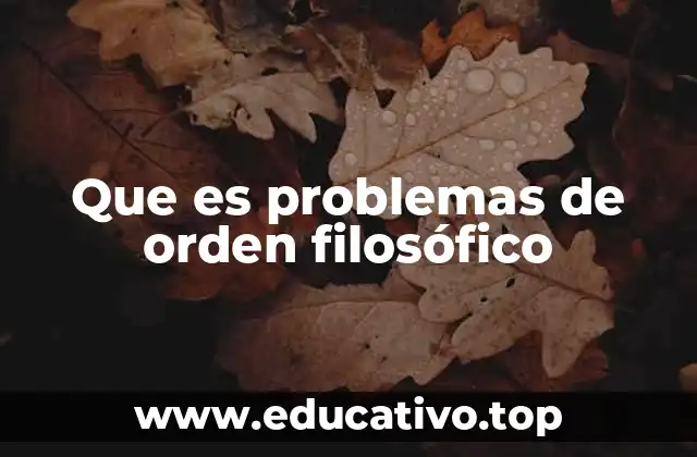 Que es problemas de orden filosófico