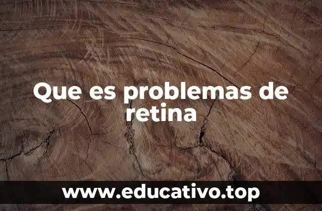 Que es problemas de retina
