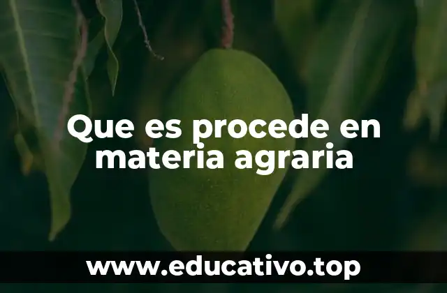 Que es procede en materia agraria