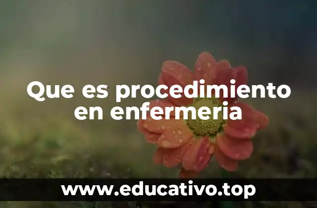 Que es procedimiento en enfermeria