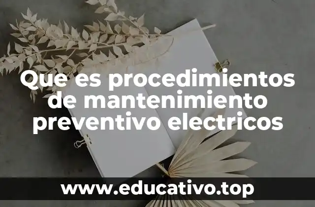 Que es procedimientos de mantenimiento preventivo electricos