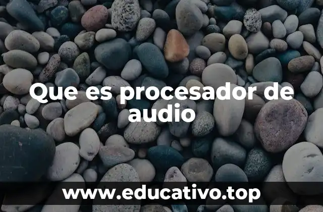 Que es procesador de audio