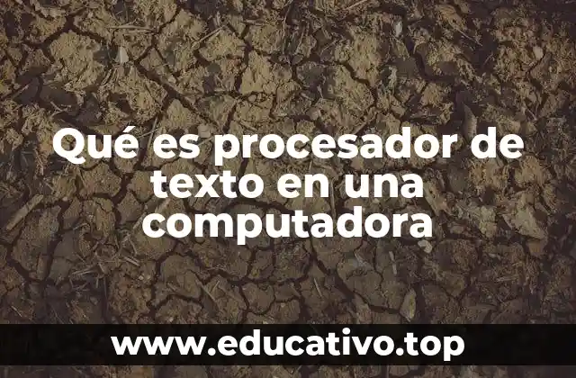 Qué es procesador de texto en una computadora