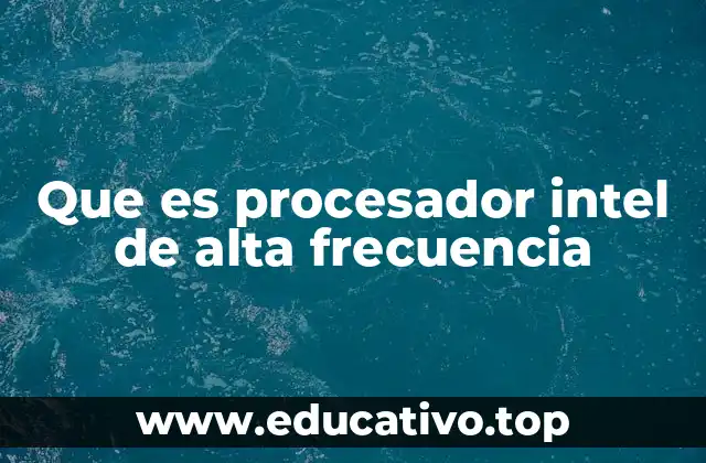 Que es procesador intel de alta frecuencia