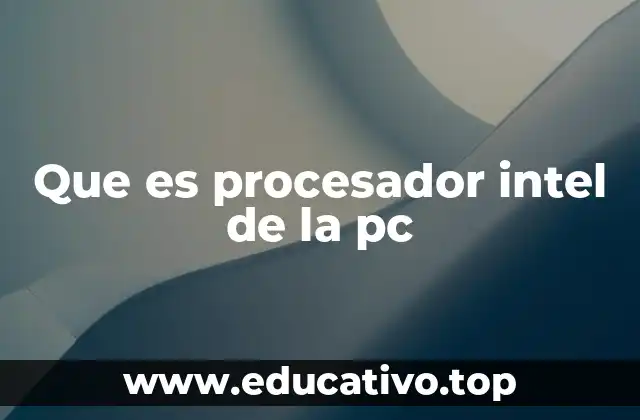 Que es procesador intel de la pc