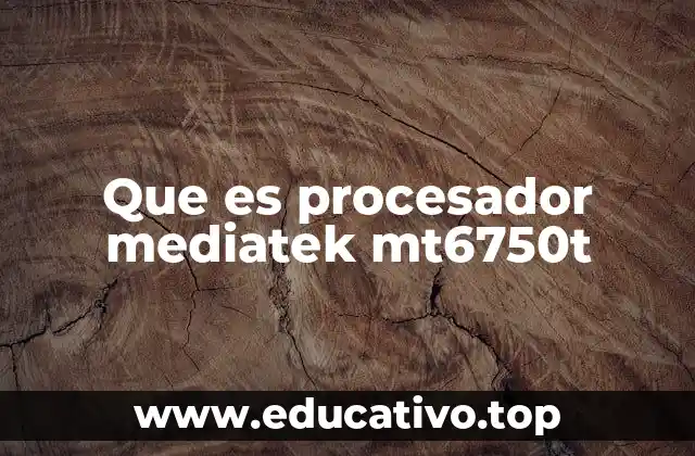 Que es procesador mediatek mt6750t